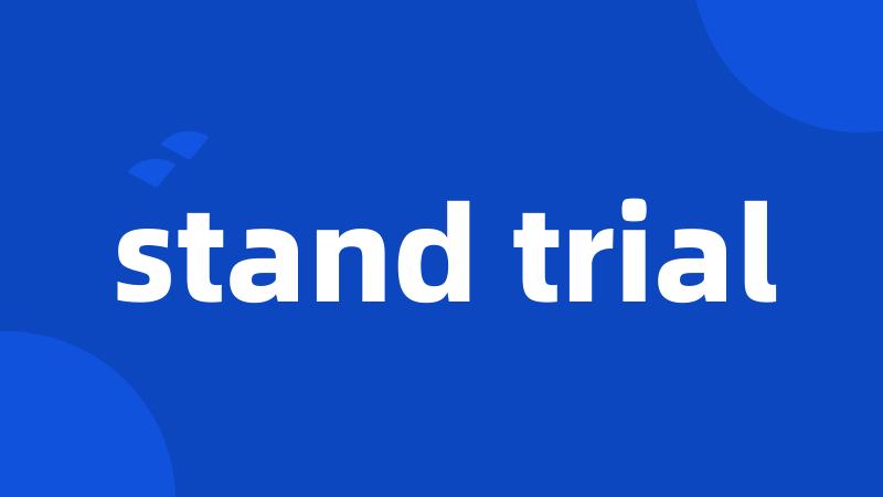stand trial