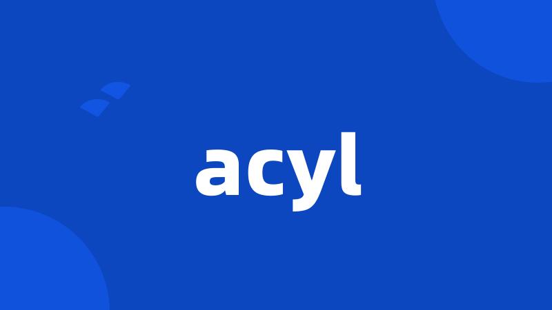 acyl