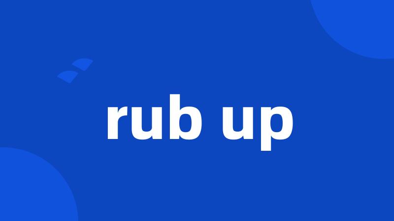 rub up