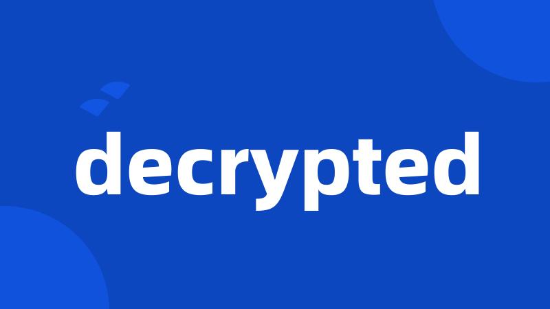 decrypted