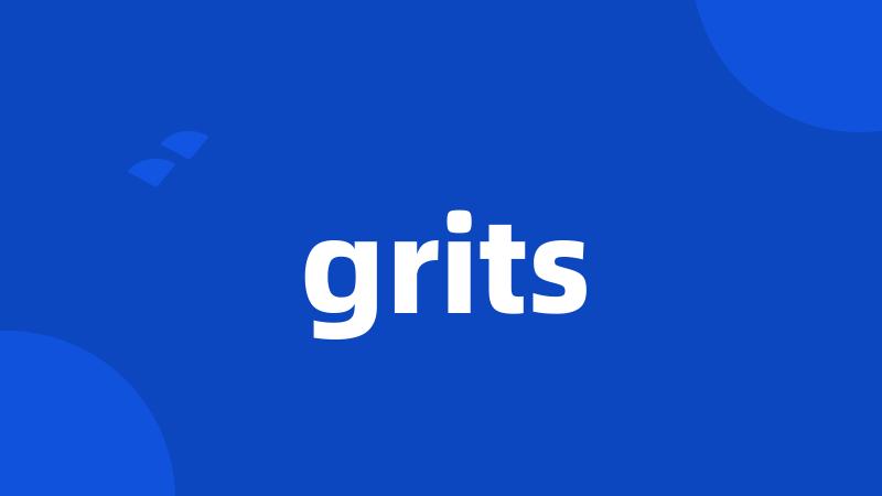 grits