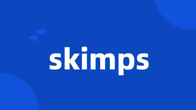 skimps