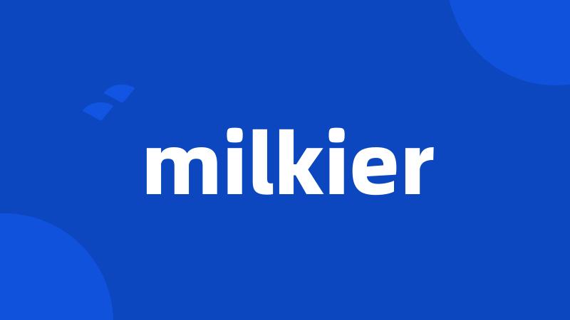 milkier