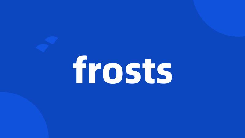 frosts