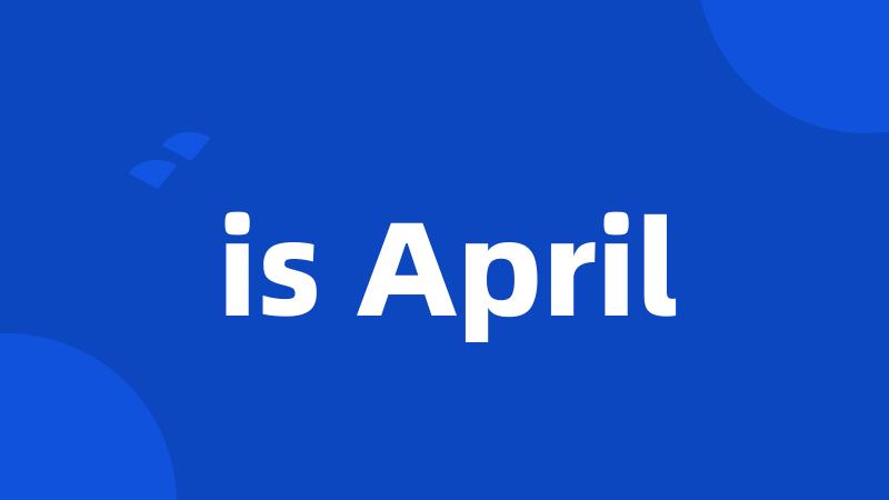 is April
