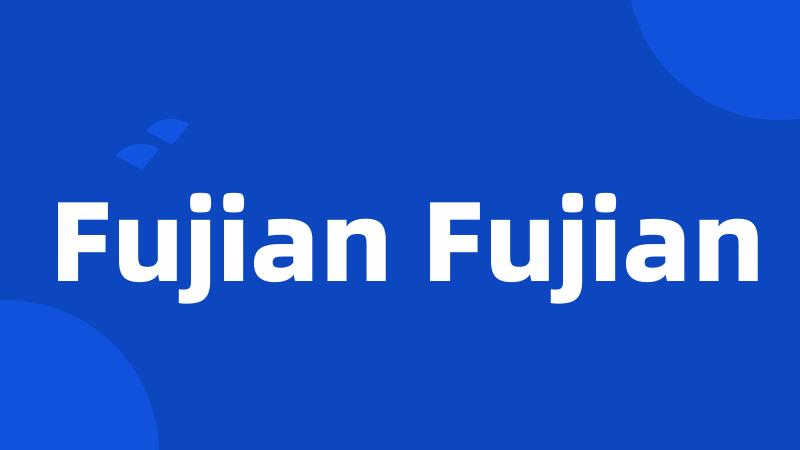 Fujian Fujian
