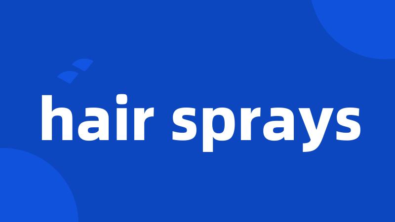 hair sprays