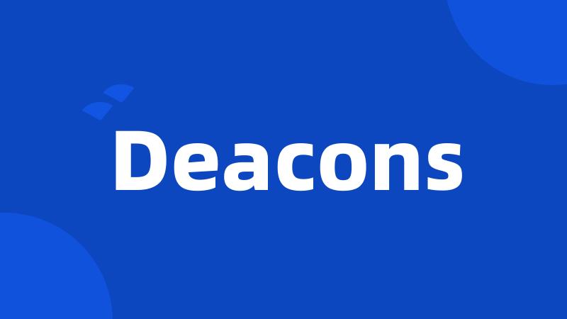 Deacons