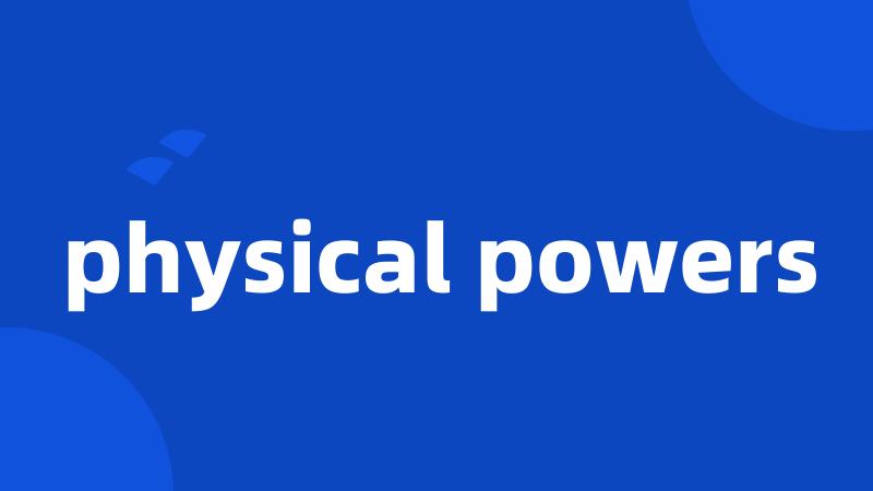 physical powers