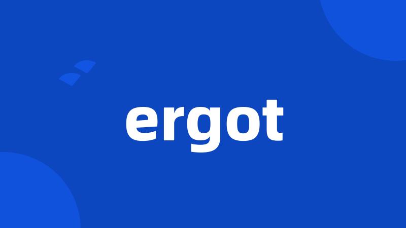 ergot