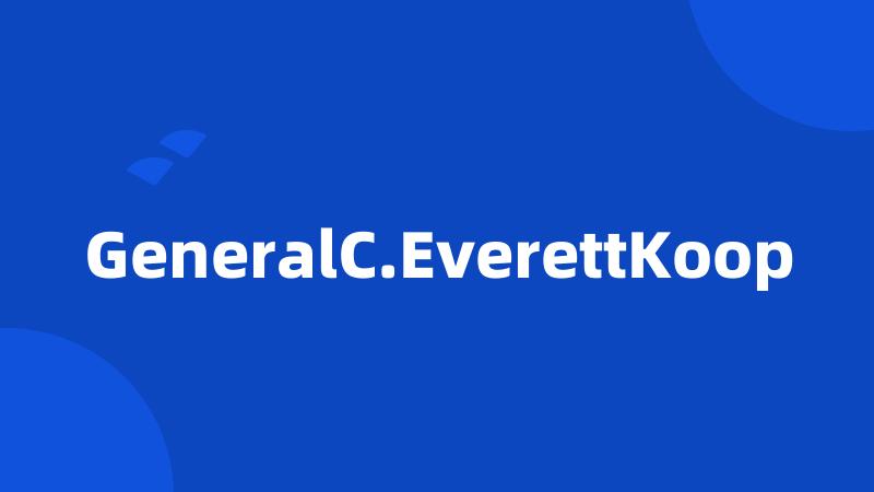 GeneralC.EverettKoop