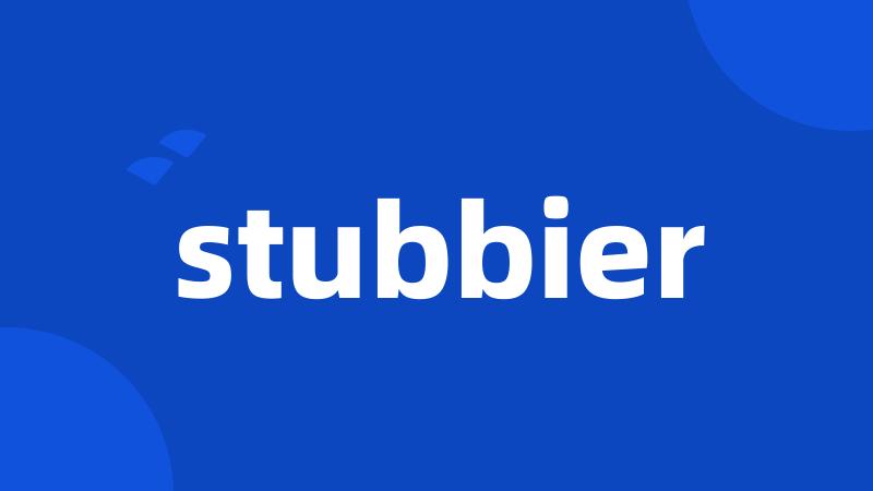 stubbier