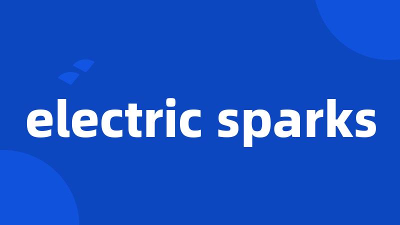 electric sparks