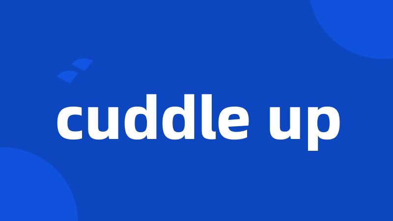 cuddle up