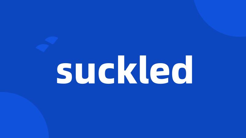 suckled