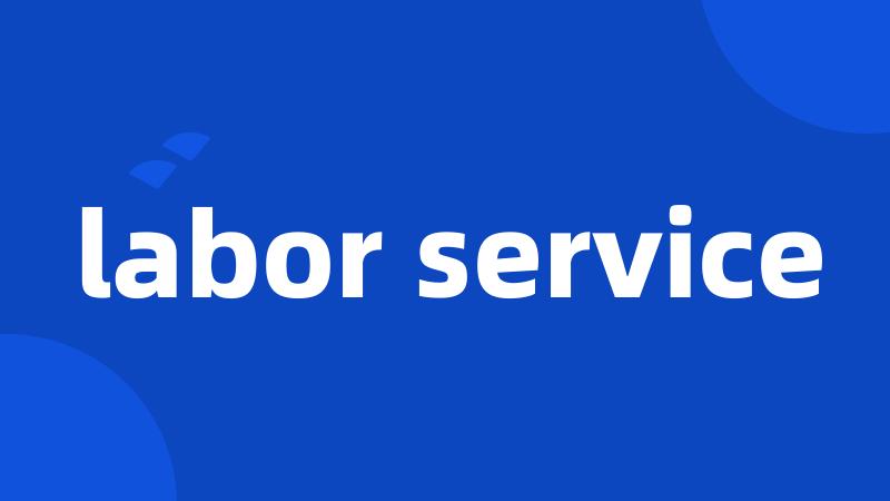 labor service
