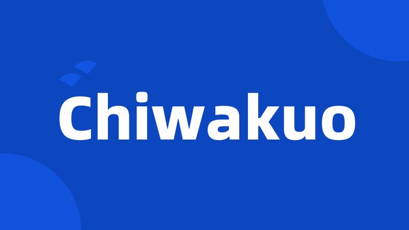 Chiwakuo