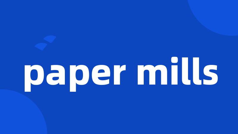 paper mills