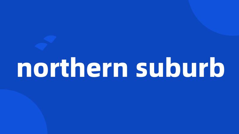 northern suburb