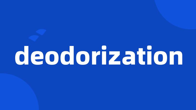 deodorization