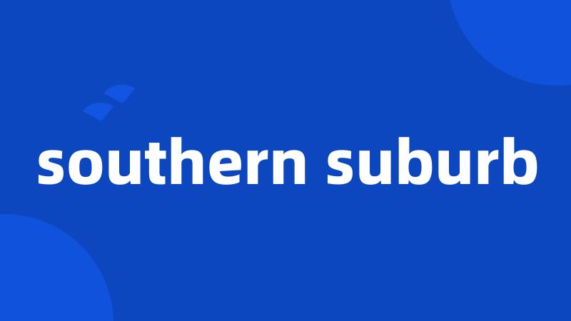 southern suburb