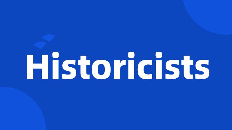 Historicists