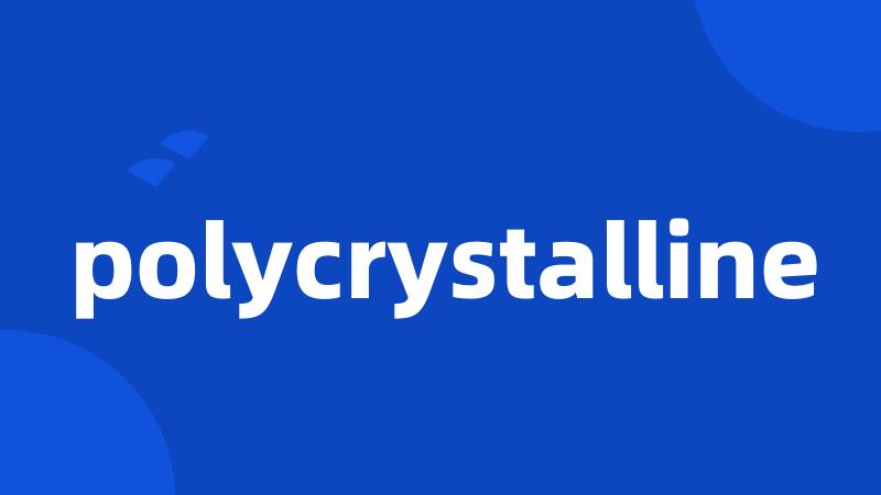 polycrystalline