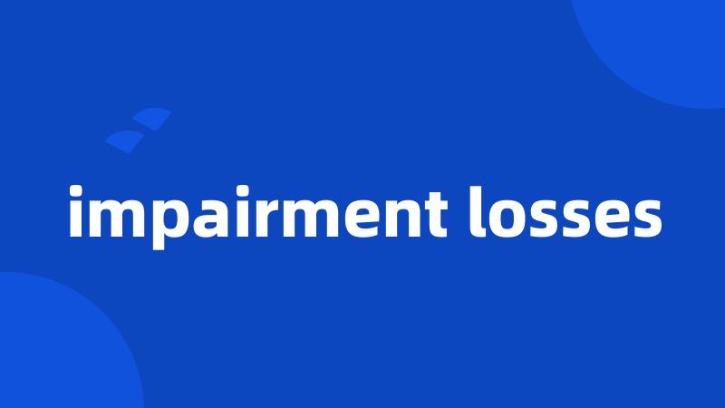 impairment losses