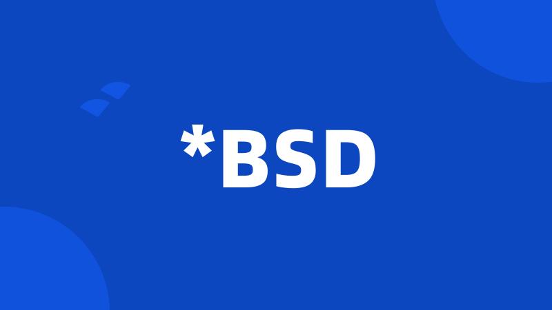 *BSD