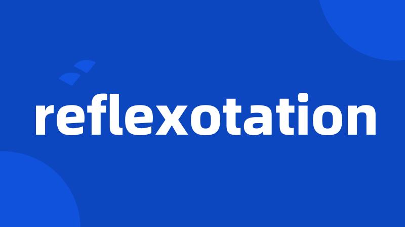 reflexotation