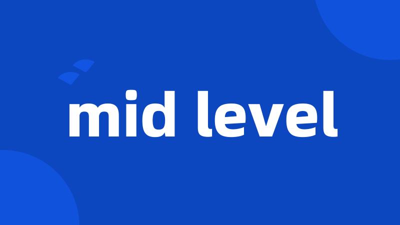 mid level