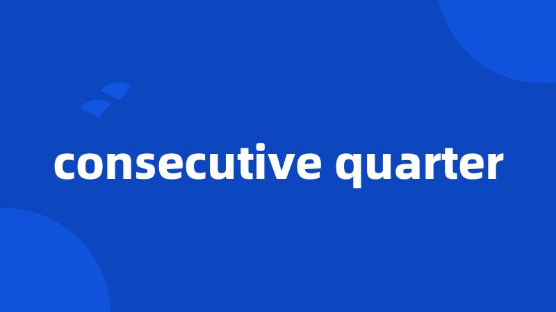 consecutive quarter