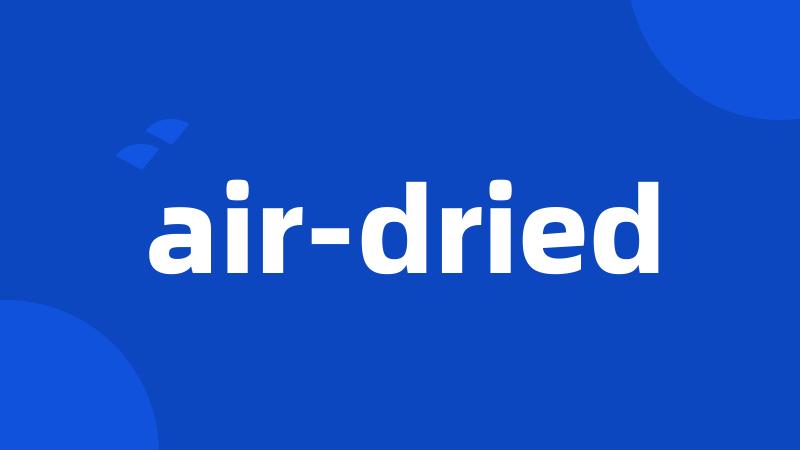 air-dried