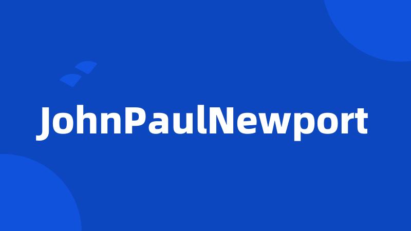 JohnPaulNewport