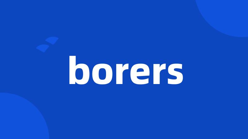borers
