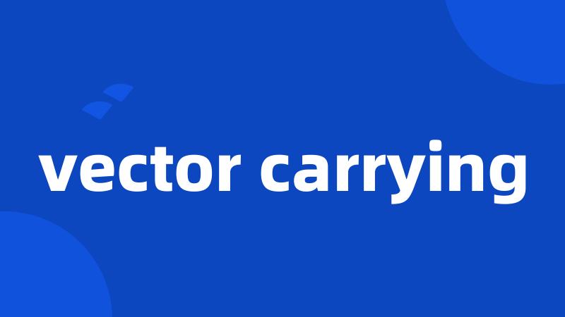 vector carrying