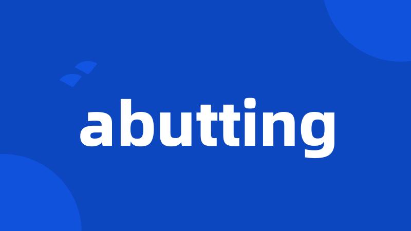 abutting