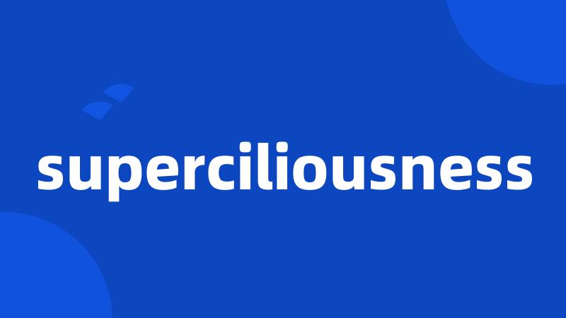 superciliousness