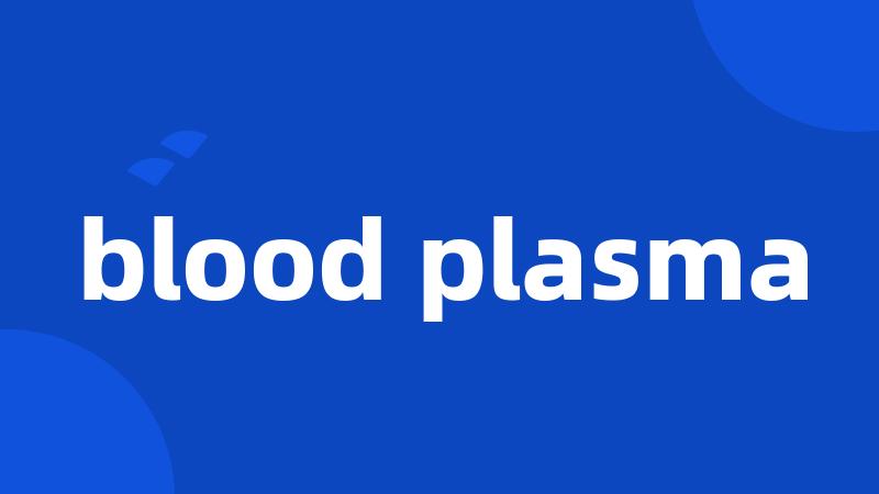 blood plasma