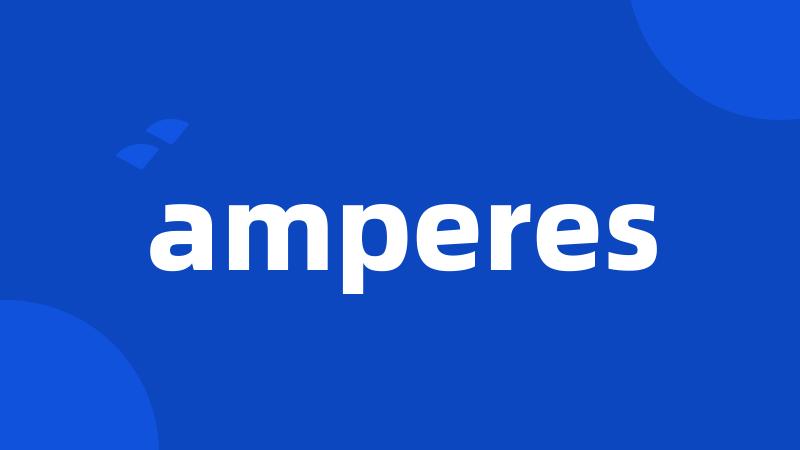 amperes