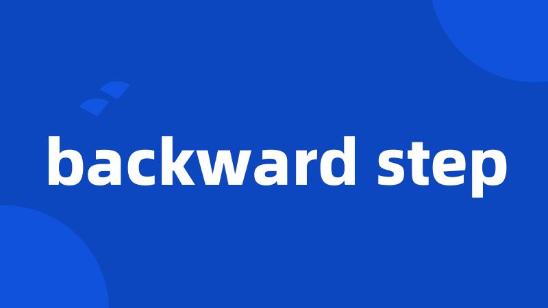 backward step