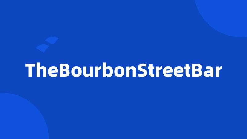 TheBourbonStreetBar