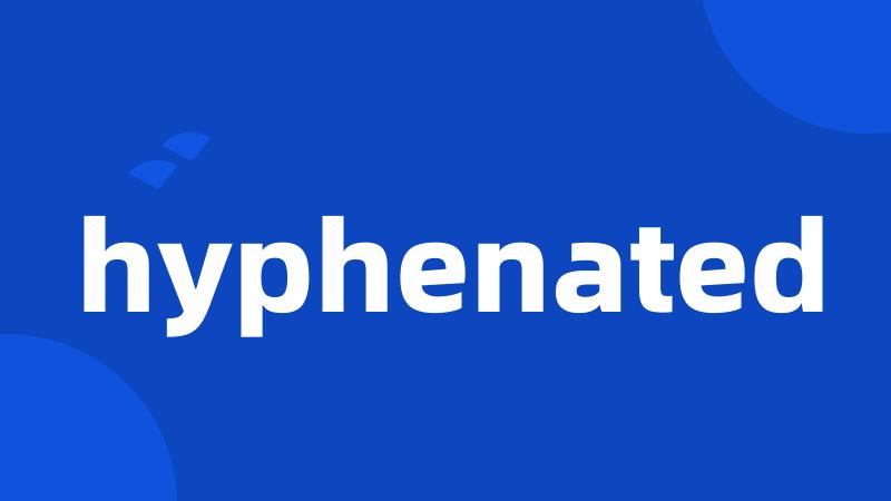 hyphenated