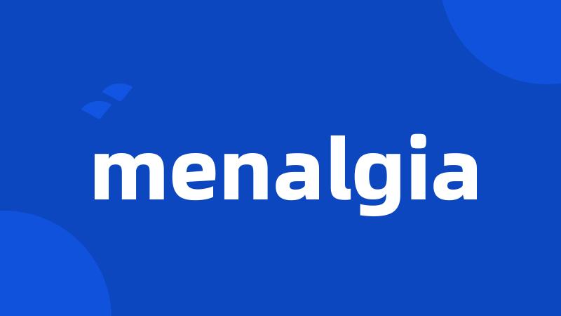 menalgia