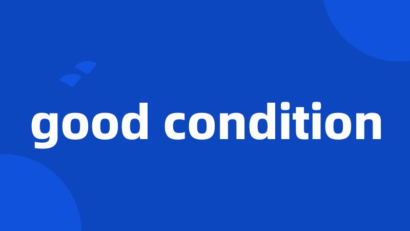 good condition