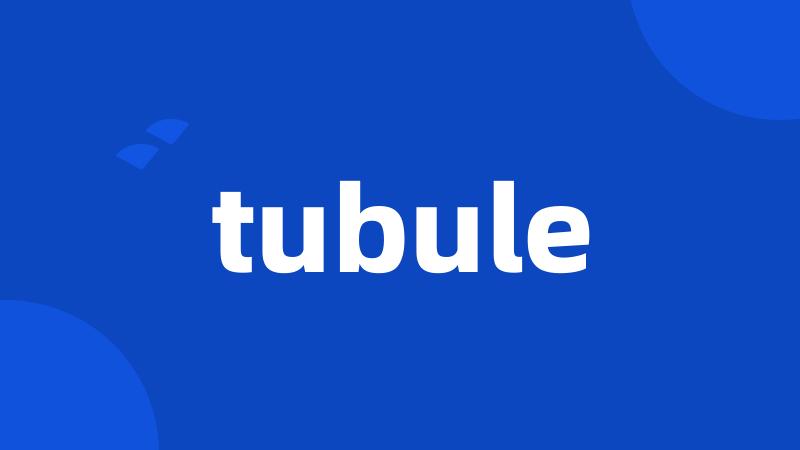 tubule