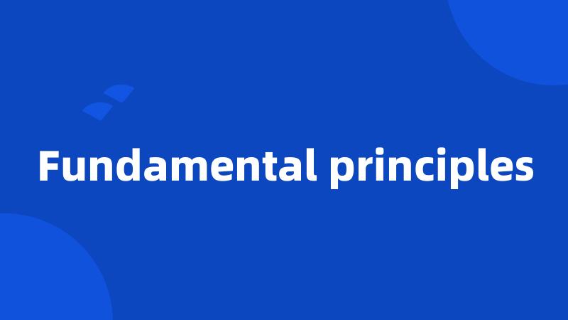 Fundamental principles