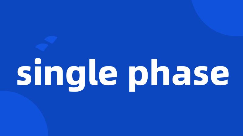 single phase