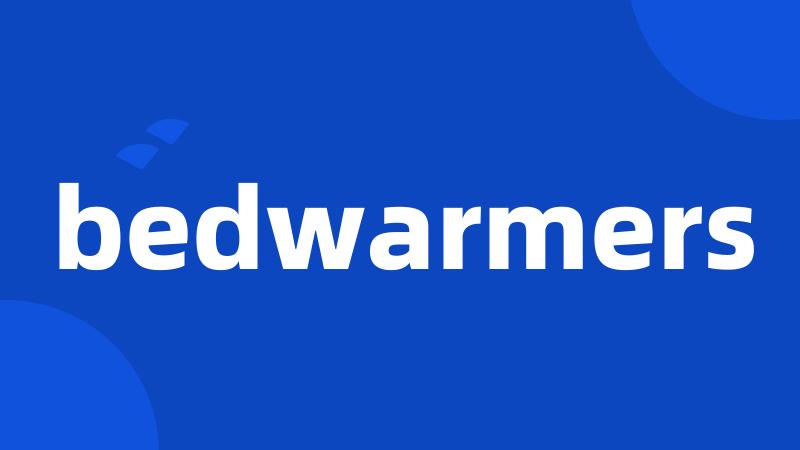 bedwarmers