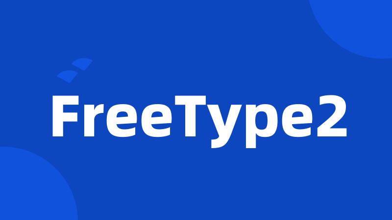 FreeType2